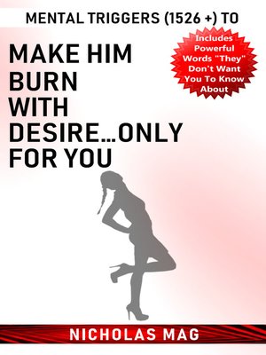 cover image of Mental Triggers (1526 +) to Make Him Burn with Desire...Only for You
